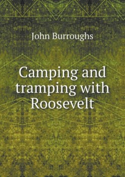 Camping and tramping with Roosevelt