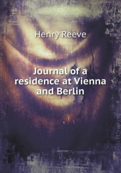 Journal of a residence at Vienna and Berlin