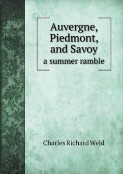 Auvergne, Piedmont, and Savoy a summer ramble