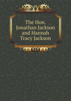 Hon. Jonathan Jackson and Hannah Tracy Jackson