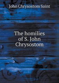 homilies of S. John Chrysostom