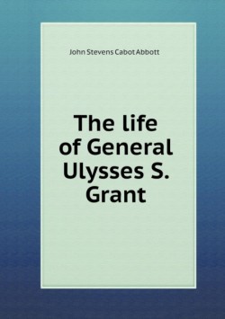 life of General Ulysses S. Grant