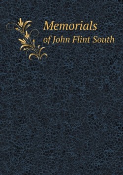 Memorials of John Flint South