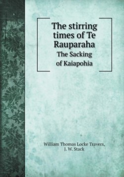 stirring times of Te Rauparaha The Sacking of Kaiapohia