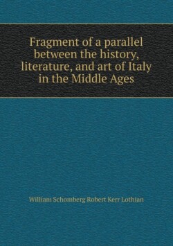 Fragment of a Parallel Between the History, Literature, and Art of Italy in the Middle Ages