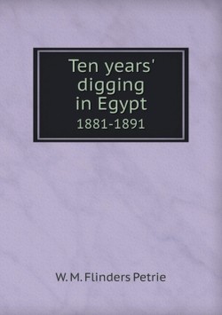 Ten Years' Digging in Egypt 1881-1891