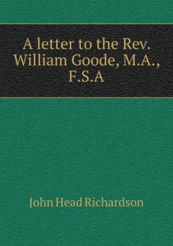 letter to the Rev. William Goode, M.A., F.S.A