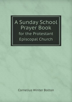 Sunday School Prayer Book for the Protestant Episcopal Church