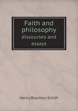 Faith and philosophy discourses and essays