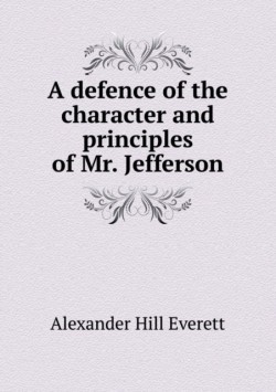 defence of the character and principles of Mr. Jefferson