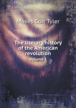literary history of the American revolution Volume 1