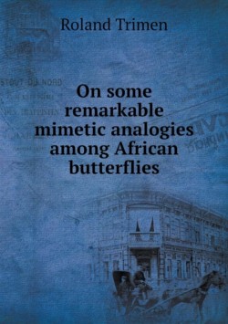 On some remarkable mimetic analogies among African butterflies