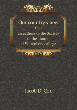 Our country's new era an address to the Society of the alumni of Wittenberg college