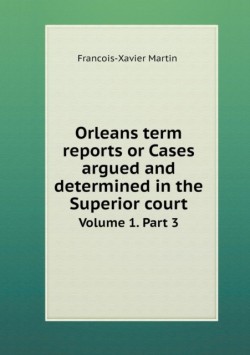 Orleans Term Reports or Cases Argued and Determined in the Superior Court Volume 1. Part 3