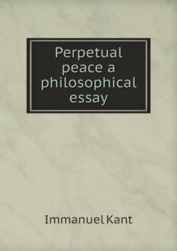 Perpetual peace a philosophical essay