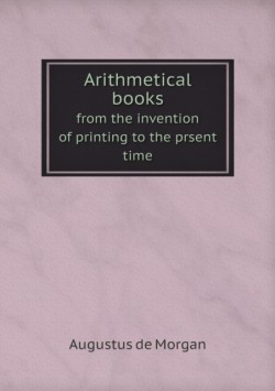 Arithmetical books from the invention of printing to the prsent time