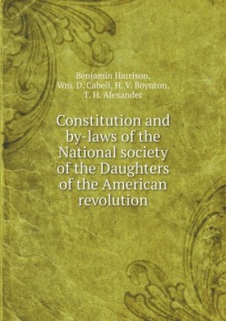 Constitution and by-laws of the National society of the Daughters of the American revolution