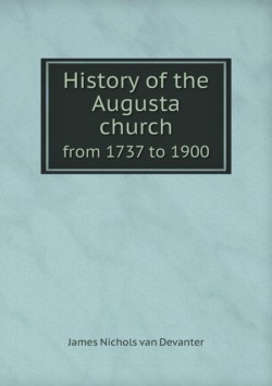 History of the Augusta church from 1737 to 1900