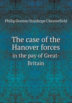 case of the Hanover forces in the pay of Great-Britain