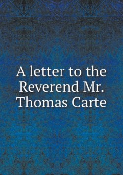 letter to the Reverend Mr. Thomas Carte