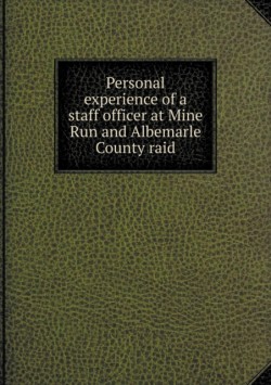 Personal experience of a staff officer at Mine Run and Albemarle County raid