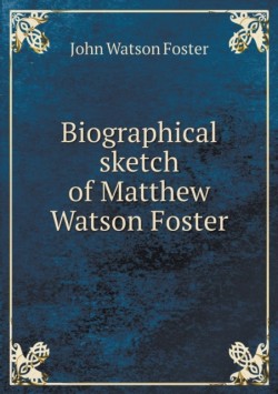 Biographical sketch of Matthew Watson Foster