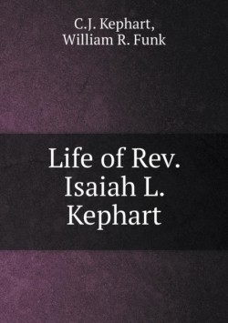 Life of Rev. Isaiah L. Kephart