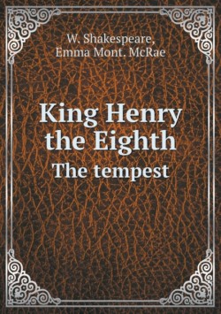 King Henry the Eighth The tempest