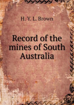 Record of the mines of South Australia