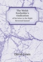 Welsh freeholder's vindication of his letter to the Right Reverend Samuel