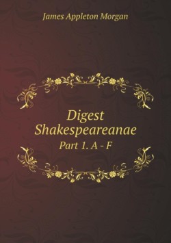 Digest Shakespeareanae Part 1. A - F