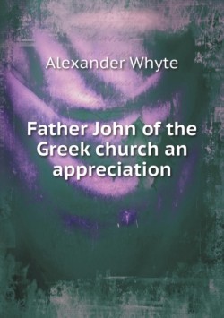 Father John of the Greek church an appreciation