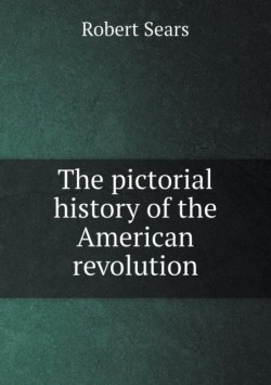 pictorial history of the American revolution