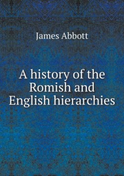 history of the Romish and English hierarchies