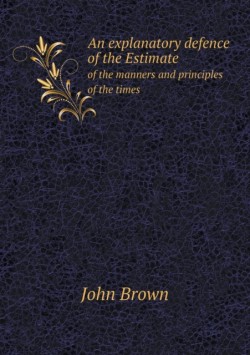 explanatory defence of the Estimate of the manners and principles of the times