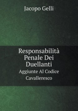Responsabilit  Penale Dei Duellanti Aggiunte Al Codice Cavalleresco
