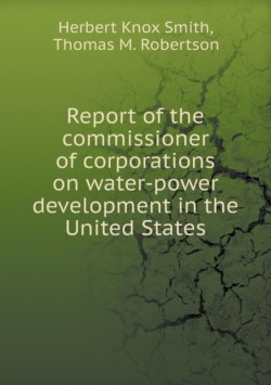 Report of the commissioner of corporations on water-power development in the United States