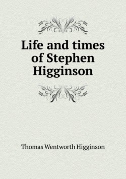 Life and times of Stephen Higginson