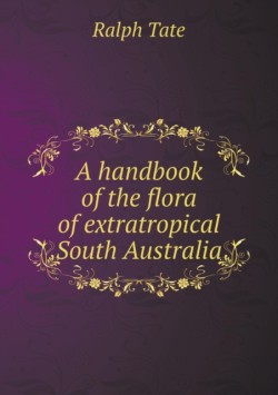 handbook of the flora of extratropical South Australia