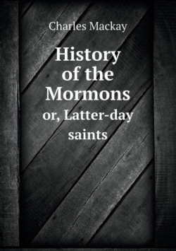 History of the Mormons or, Latter-day saints