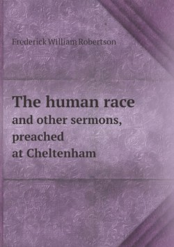 human race and other sermons, preached at Cheltenham