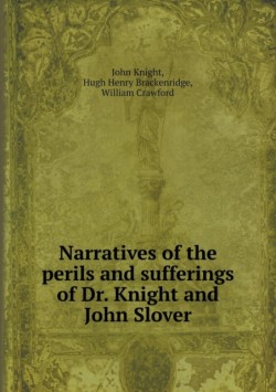 Narratives of the perils and sufferings of Dr. Knight and John Slover