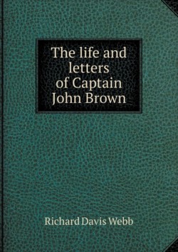 life and letters of Captain John Brown