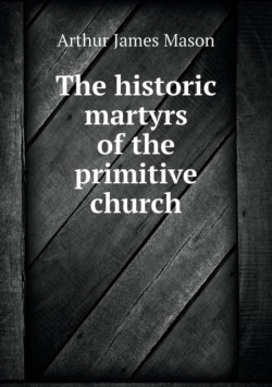 historic martyrs of the primitive church