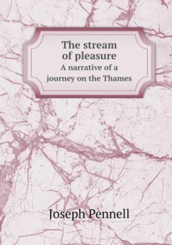 stream of pleasure A narrative of a journey on the Thames