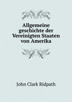 Allgemeine geschichte der Vereinigten Staaten von Amerika