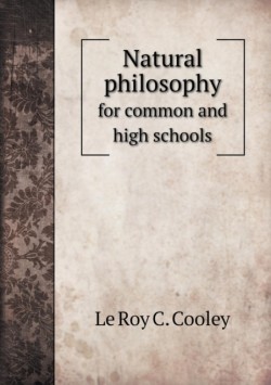 Natural philosophy for common and high schools