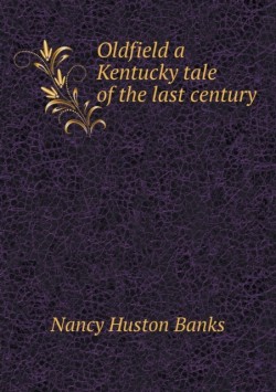 Oldfield a Kentucky tale of the last century