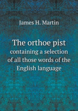 orthoe&#776;pist containing a selection of all those words of the English language