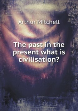 past in the present what is civilisation?